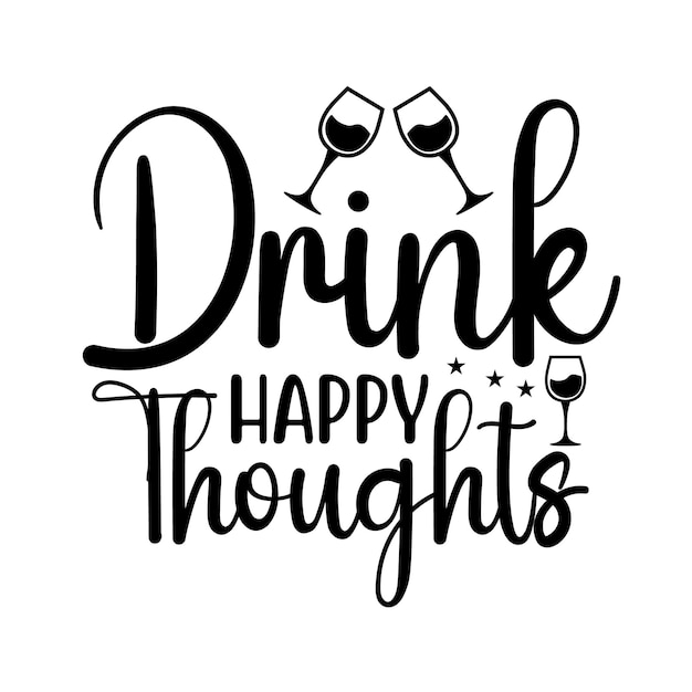 Drink Happy Thoughts t shirt design