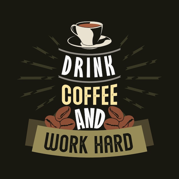 Drink koffie en werk hard. Koffieuitspraken en citaten