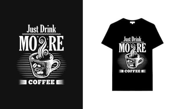 Drink meer koffie typografie tshirt Zwarte tshirt ontwerp typografie tshirt
