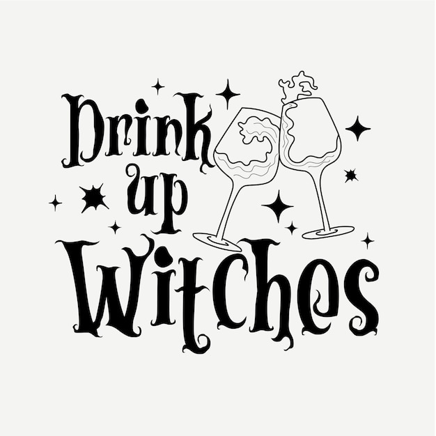 Vector drink up witches halloween quote silhouette