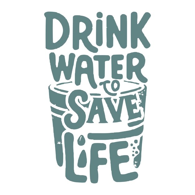 Drink water to save life typography with glass shape