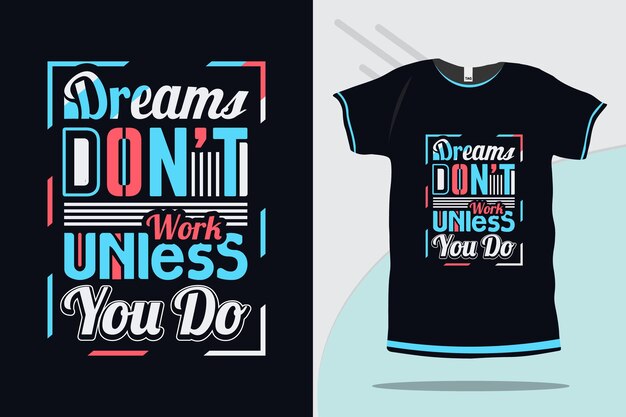 Dromen werken niet tenzij je een motiverend en inspirerend citaat typografie tshirt ontwerpt