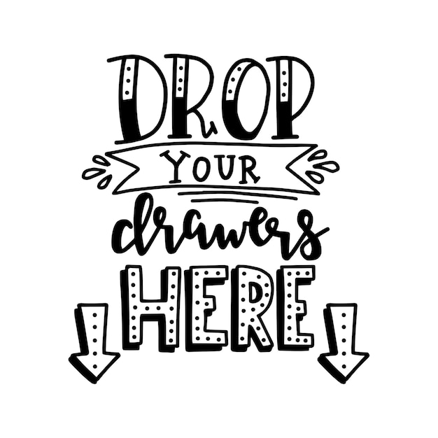 Drop your drawers here on Hand drawn typography poster