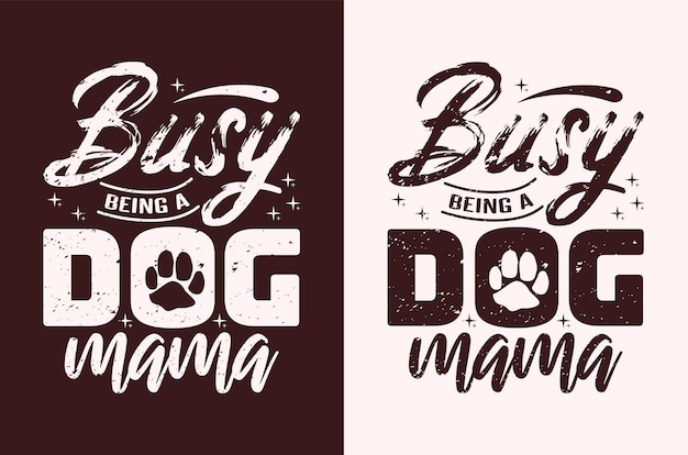 Druk bezig een hond te zijn mama citaat belettering