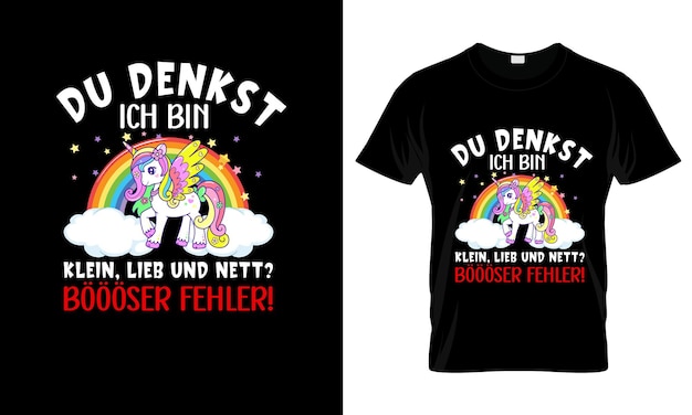 Du Denkst Ich Bin Klein Lieb Und Nettcolorful Graphic TShirt tshirt print mockup