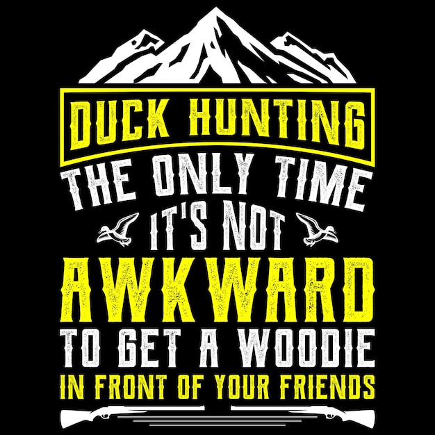 Duck hunting the only time it's not awkward to get a Woodie in front of your friends  - T-Shirt