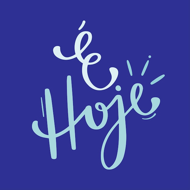 é hoje! Is today in brazilian portuguese. Modern hand Lettering. vector.