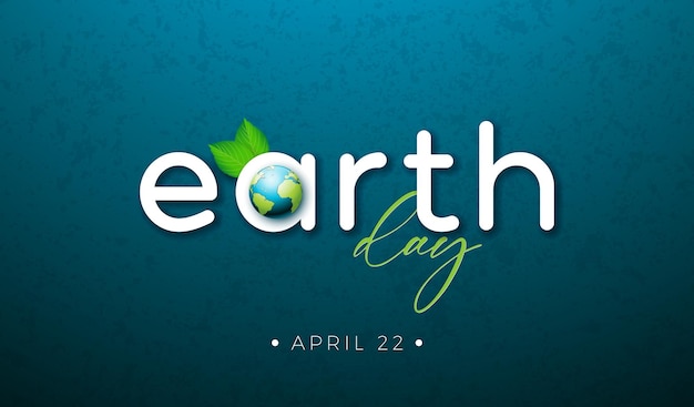 Vector earth day design with planet and green leaves on blue background world map on april 22 eco concept