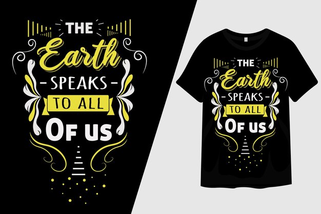 The Earth Speaks to All of Us T Shirt Design