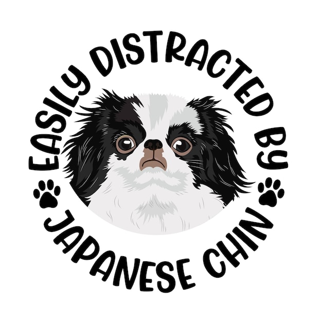 Easily Distracted By Japanese Chin Dog Typography T shirt Design Vector