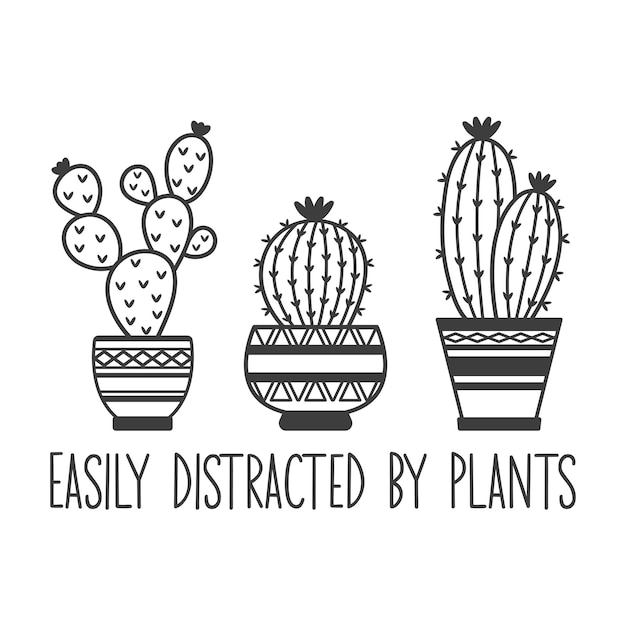 Facilmente distratto dalle piante iscrizione dello slogan ispiratore illustrazione di citazioni di cactus vettoriali