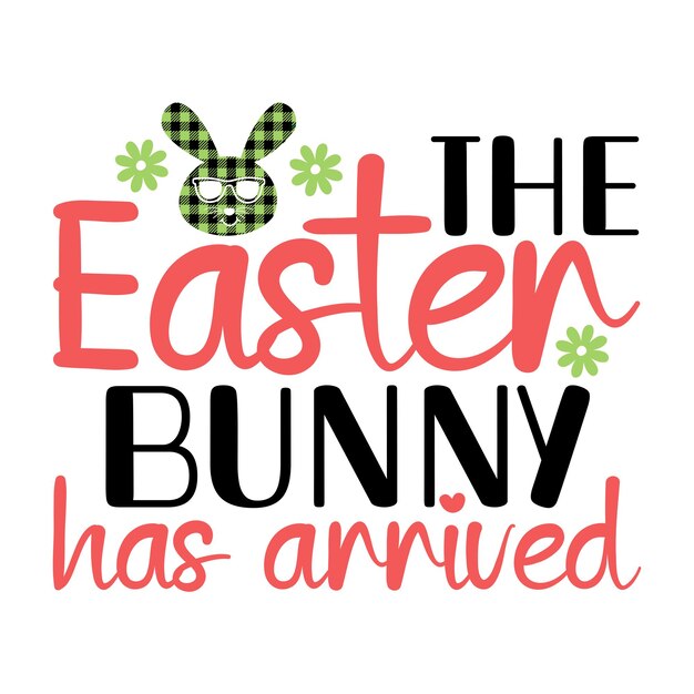 The easter bunny has arrived Easter svg best typography tshirt design premium vector