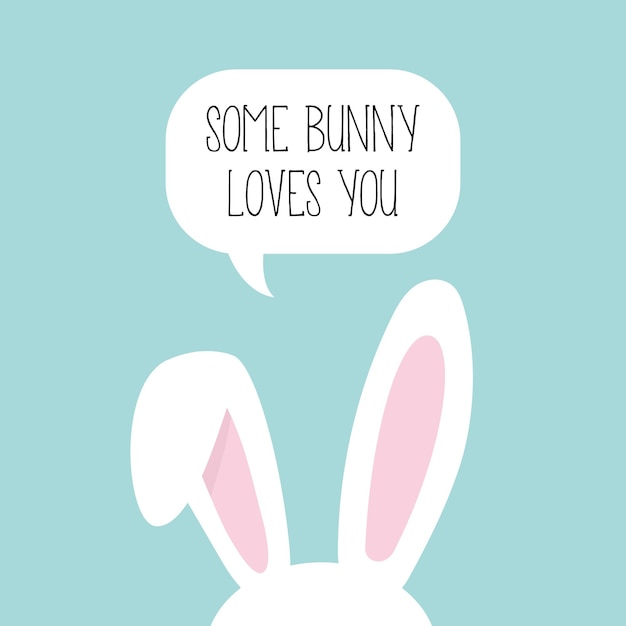 Easter bunny with a speech bubble saying some bunny loves you.