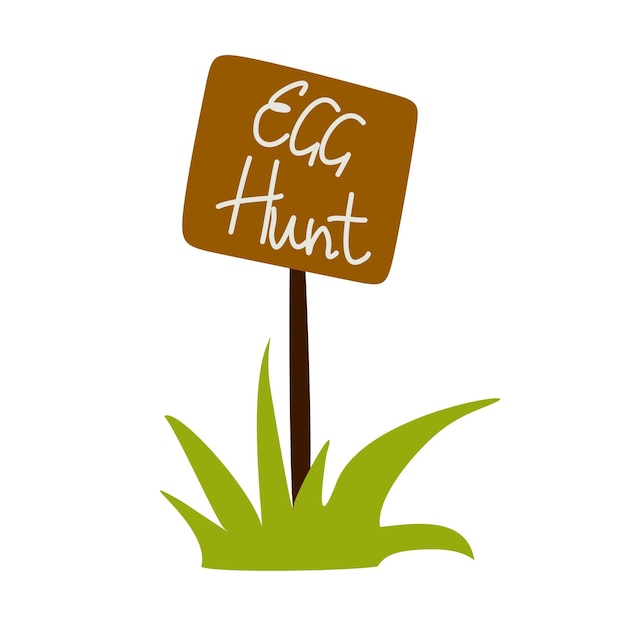 Easter egg hunt signpost with Text standing in grass Spring festive concept Wooden board with poster Vector flat illustration isolated on white background for Card Poster Decoration Flyer