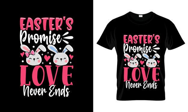 Easters Promise Love Never Ends colorful Graphic TShirt Easter Day TShirt Design