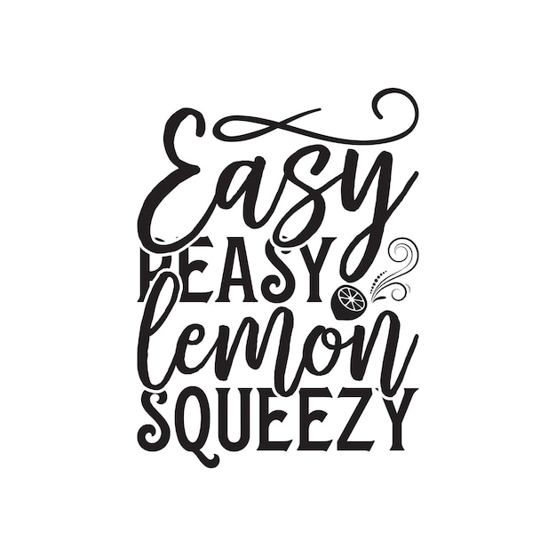 Easy peasy lemon squeezy Lettering design for greeting banners Mouse Pads Prints Cards and Post