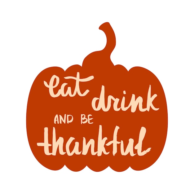 Ешьте, пейте и будьте благодарны. рукописная цитата на день благодарения.