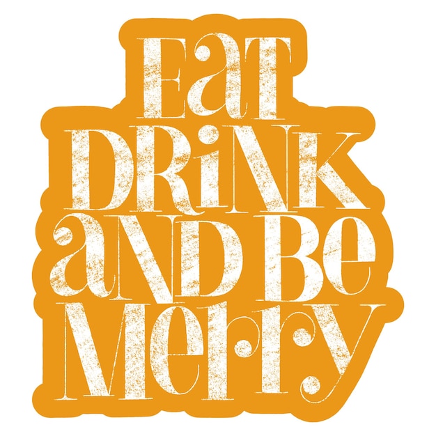 Eat drink and be Merry handdrawn lettering quote for Christmas time