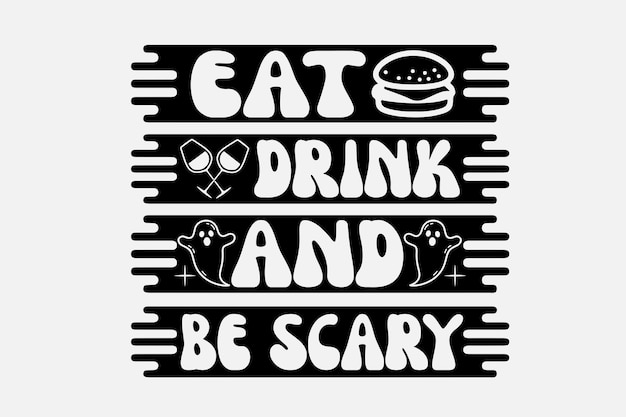 Vector eat, drink and be scary. black and white poster with a hamburger and a ghost.