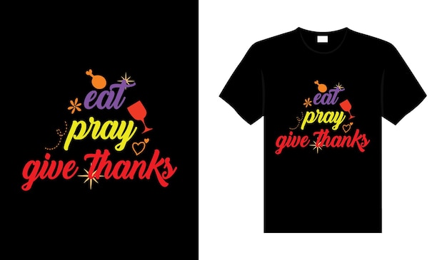 Mangia pregare ringraziare disegnato a mano happy thanksgiving design tipografia lettering ringraziamento tshirt