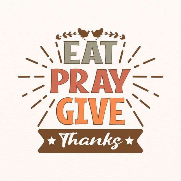 Eat Pray Give Thanks