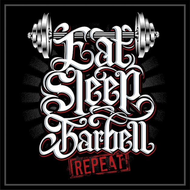 Eat、sleep、barbell、repeat