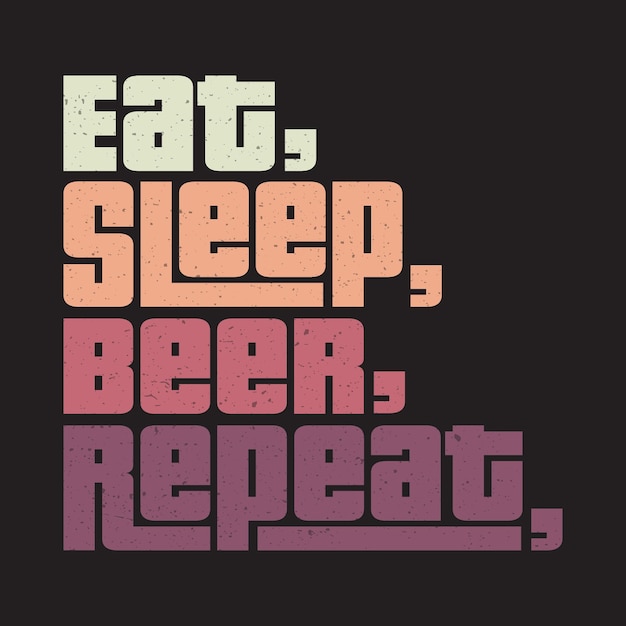 eat sleep beer repeat Classic typography tshirts