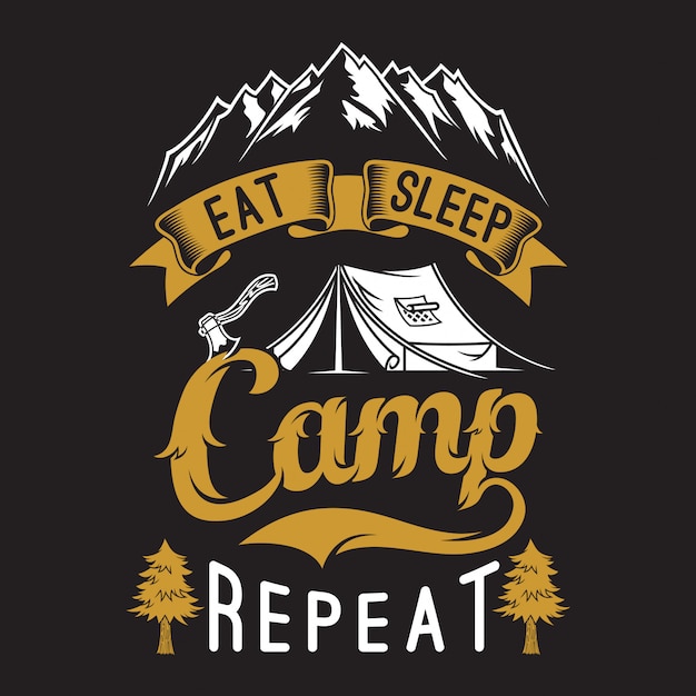 Eat sleep camp repeat. camp sayings & quotes