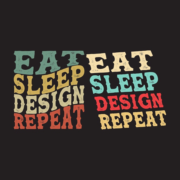 Eat sleep design ripeti il design della maglietta