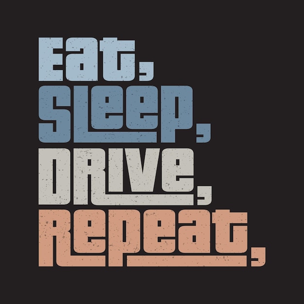 eat sleep drive repeat Classic typography tshirts