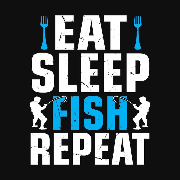 Eat sleep fish repeat  Fishing t shirt or vector design