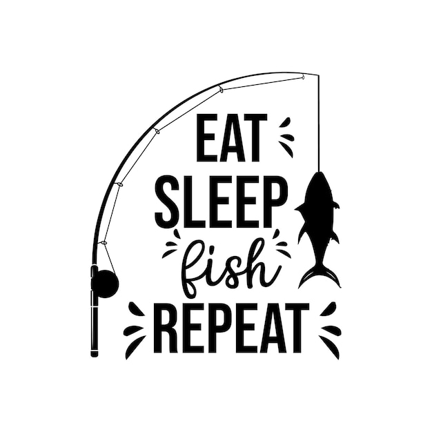 Eat sleep fish repeat