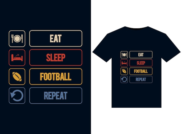 Vettore eat sleep football ripeti le illustrazioni per il design delle magliette pronte per la stampa