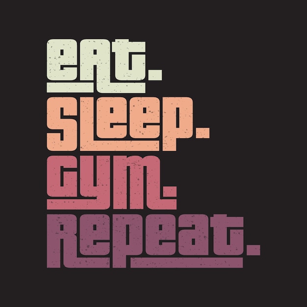 Eat sleep gym repeat classic typography vintage tshirts