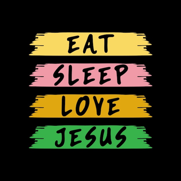 Ешь, спи, люби Иисуса Религиозные мотивационные типографские цитаты
