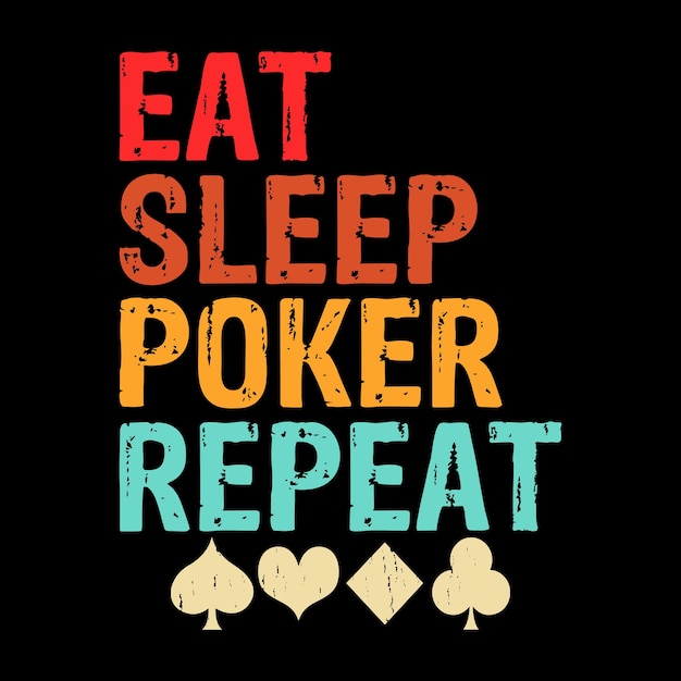 Eat Sleep Poker Repeat T-Shirt For Poker Players Eat Sleep Poker Repeat T-Shirt For Poker Players