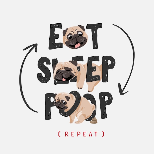 Vector eat sleep poop slogan with cartoon pug dog in different gesture illustration