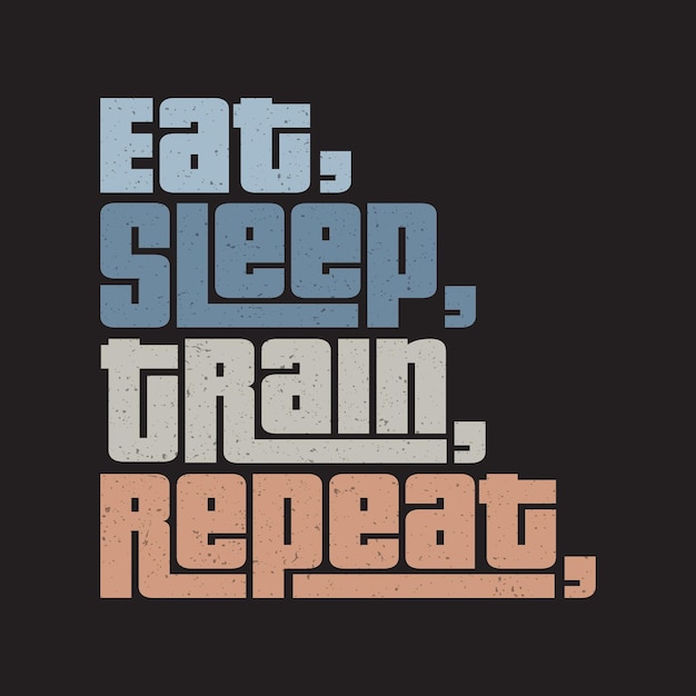 eat sleep train repeat Classic typography tshirts