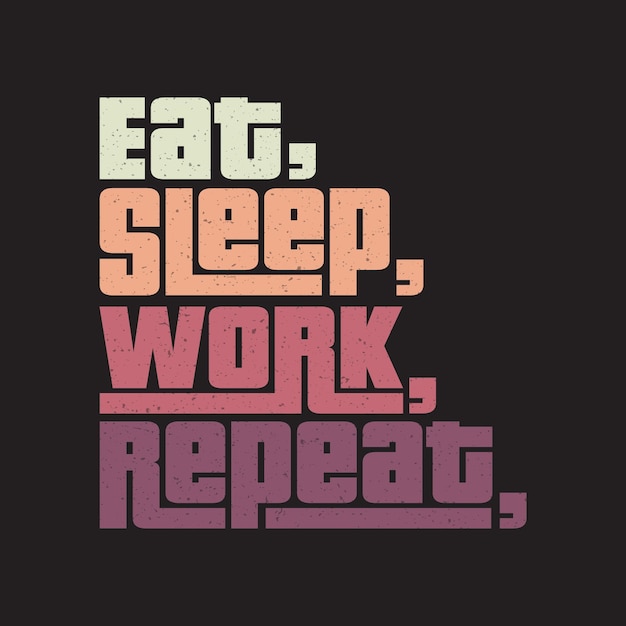 eat sleep work repeat Classic typography tshirts