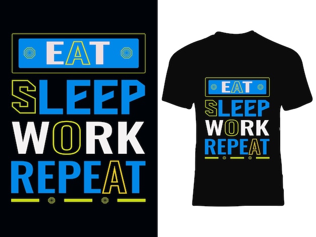 Vettore mangiare dormire lavoro ripetere maglietta creativa