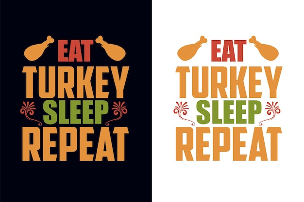 Eat turkey sleep repeat. Thanksgiving t-shirt design template. giving thanks autumn fall