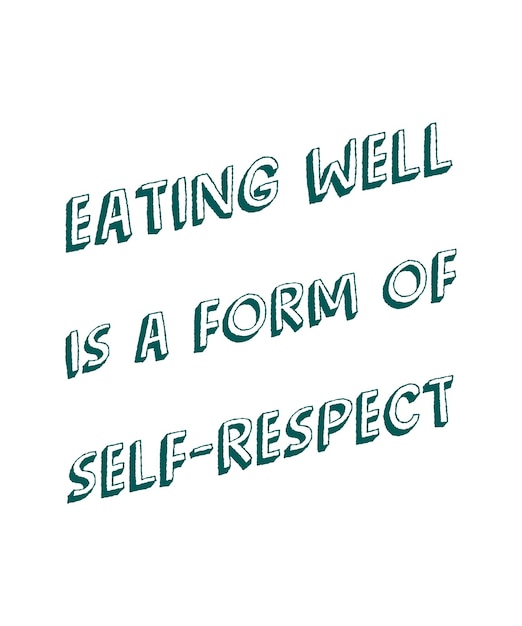 EATING WELL IS A FORM OF SELF RESPECT. Healthy lifestyle quote vector design.