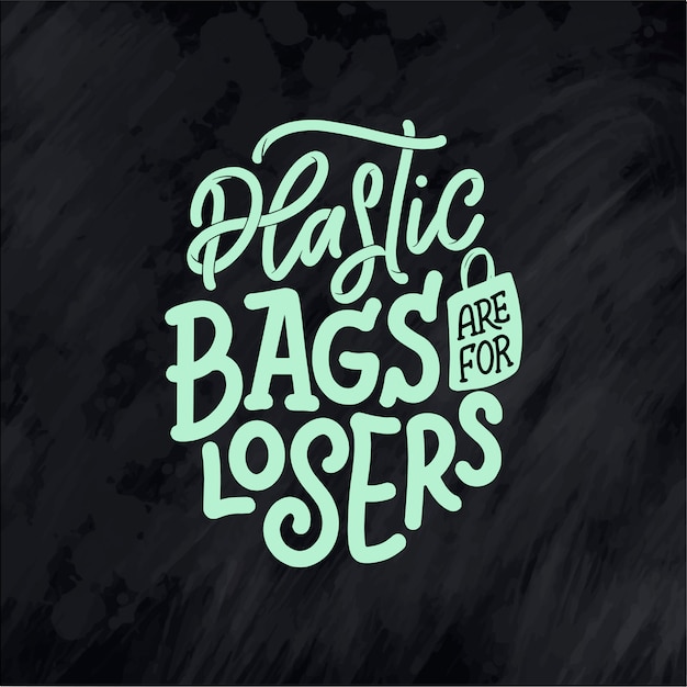 Eco bag print for cloth design. Retail advertising. Lettering quote for environment concept.