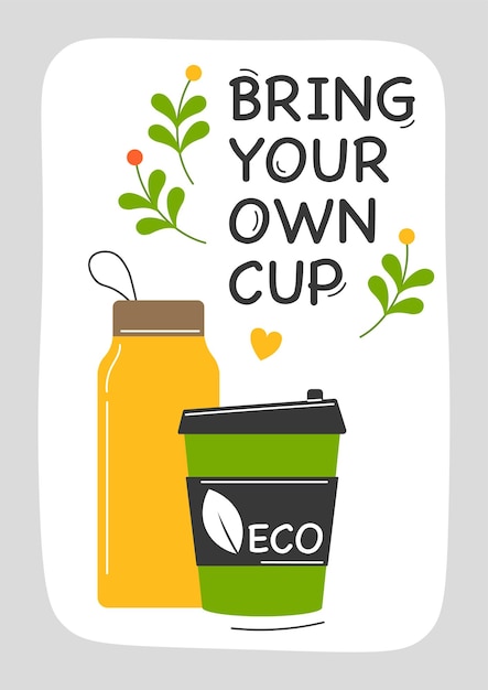 에코 포스터 자신의 컵을 가져 오십시오. 절약 행성 개념 상징은 녹색으로 이동합니다. 생태 생활의 개념