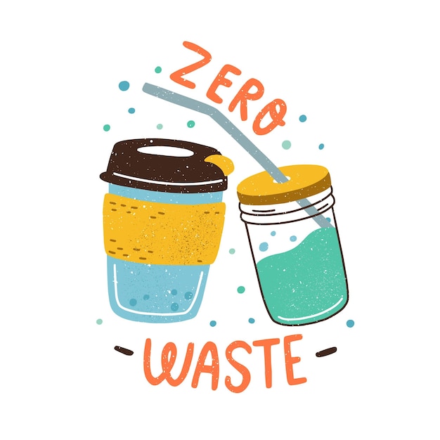 Эко-наклейка с надписью zero waste, экологически чистая многоразовая кофейная чашка и стеклянная банка с металлической соломинкой. цветная плоская текстурированная векторная иллюстрация на белом фоне.