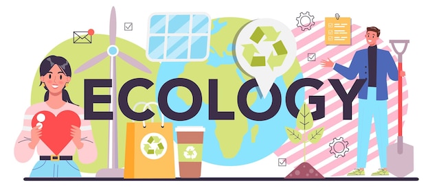 Intestazione tipografica ecologia idea di protezione ambientale e conservazione globale dell'ecosistema e riciclaggio smistamento dei rifiuti e produzione ecologica illustrazione vettoriale piatta