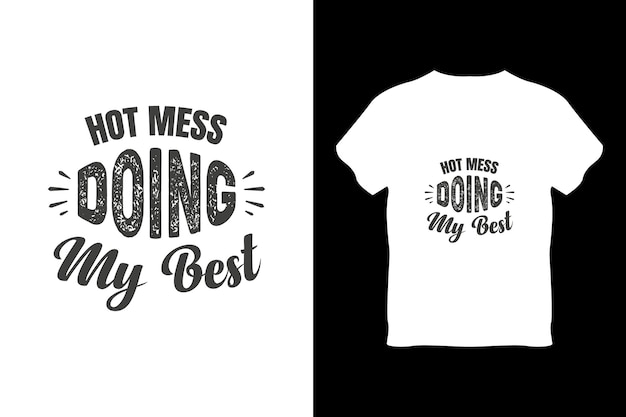 editable hot mess doing my best modern minimal tshirt design vector