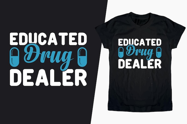 Educated drug dealer tshirt design nurse tshirt design nurse life vector tshirt nurse saying