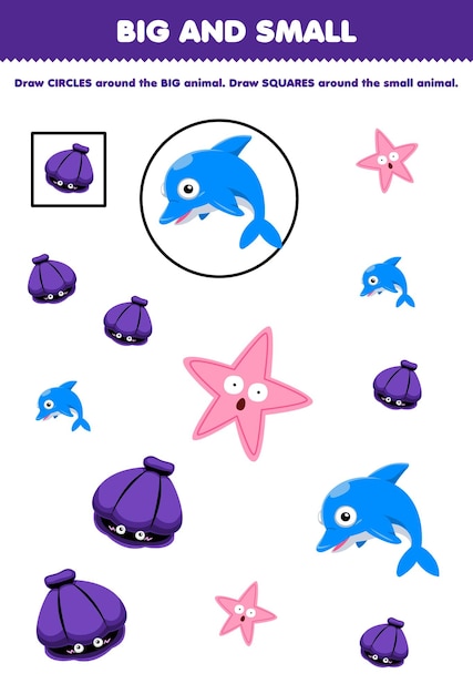 Educatief spel voor kinderen rangschikken op maat groot of klein door een cirkel en een vierkant te tekenen van een schattig cartoon-dolfijn-zeester-afdrukbaar onderwaterwerkblad