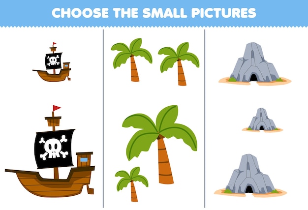 Education game for children choose the small picture of cute cartoon ship tree and cave printable pirate worksheet